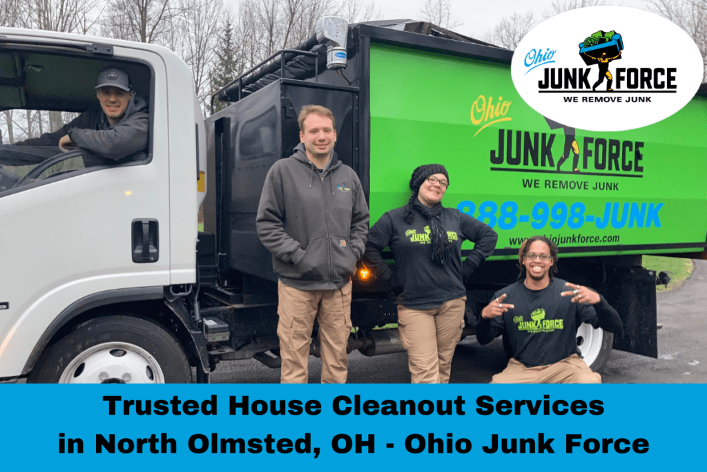Ohio Junk Force team of four crew members posing in front of their branded green and white junk removal truck, with the headline “Trusted House Cleanout Services in North Olmsted, OH - Ohio Junk Force” on a blue banner.