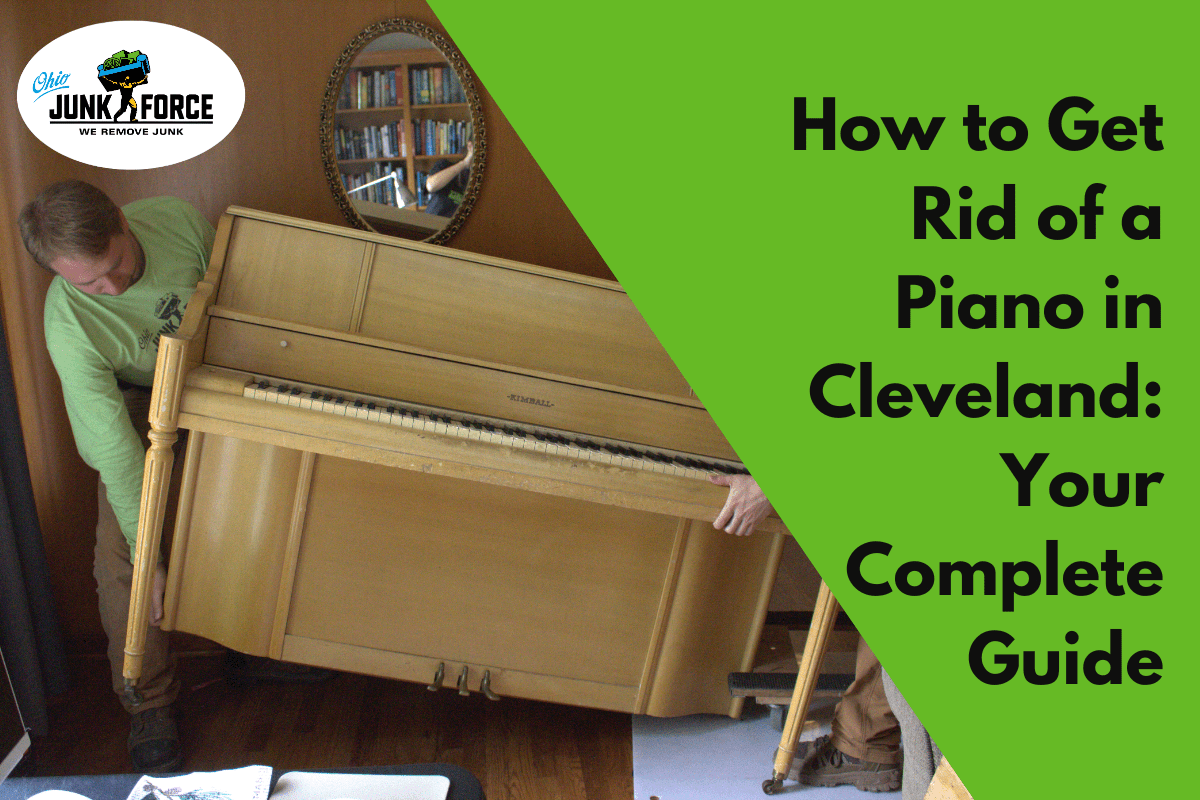 https://ohiojunkforce.com/blog/how-to-get-rid-of-a-piano-in-cleveland-your-complete-guide/