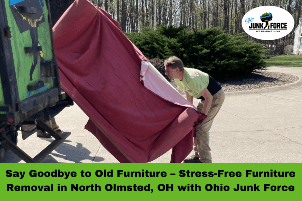 Ohio Junk Force worker in a green shirt handling large furniture covered in a red tarp next to the company truck in a residential driveway with the headline “Say Goodbye to Old Furniture – Stress-Free Furniture Removal in North Olmsted, OH with Ohio Junk Force.”