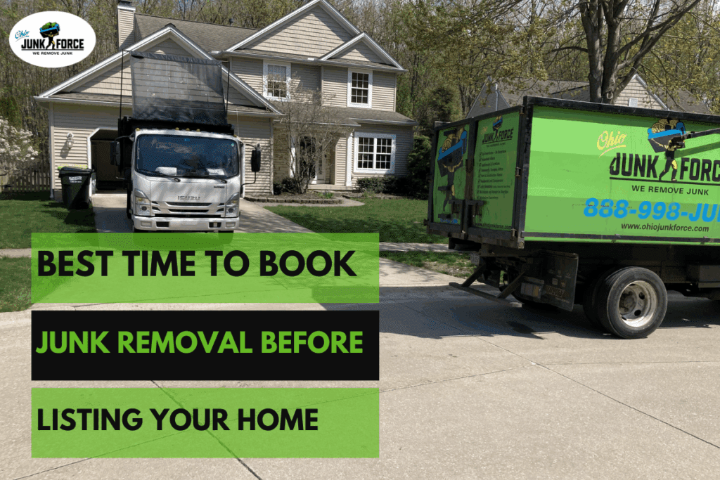 Promotional graphic showing Ohio Junk Force trucks parked in front of a suburban home with text about the best time to book junk removal before listing a house.