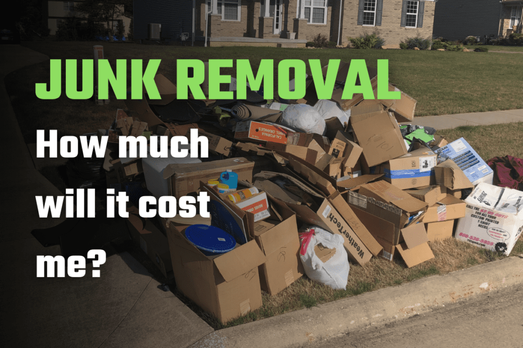 Pile of assorted junk including boxes, bags, and clothes on driveway near beige house; bold green Ohio Junk Force text asks "JUNK REMOVAL How much will it cost me?" highlighting cost inquiries for trash hauling services.