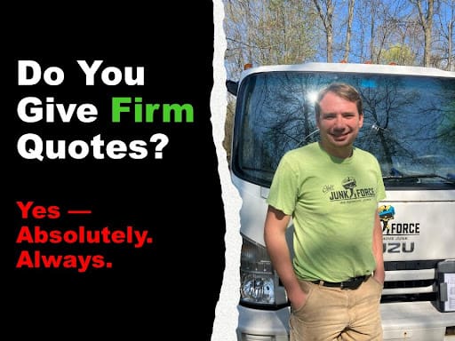 Ohio Junk Force representative in lime green t-shirt stands confidently by white company truck; collage text assures "Do You Give Firm Quotes? Yes—Absolutely. Always." promoting reliable junk removal pricing.