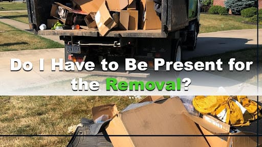 Dump truck filled with boxes, tarps, and yellow fabric scraps on residential driveway; Ohio Junk Force green text overlay questions "Do I Have to Be Present for the Removal?" emphasizing convenient, unattended junk hauling.