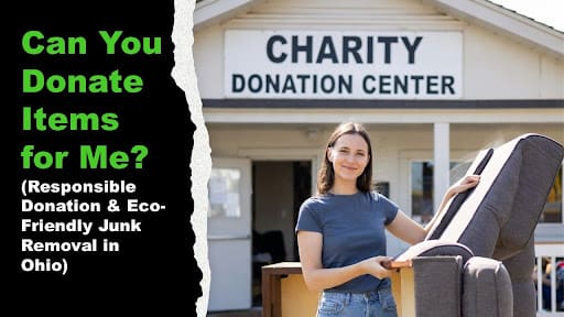 Smiling woman carries gray sofa toward "Charity Donation Center" building; black and green Ohio Junk Force text asks "Can You Donate Items for Me? (Responsible Donation & Eco-Friendly Removal in Ohio)."
