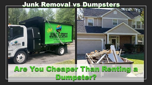 Side-by-side comparison for Ohio Junk Force: green branded truck on left versus dumpster rental at a house on right with wood debris; green text asks "Junk Removal vs Dumpsters: Are You Cheaper Than Renting a Dumpster?"