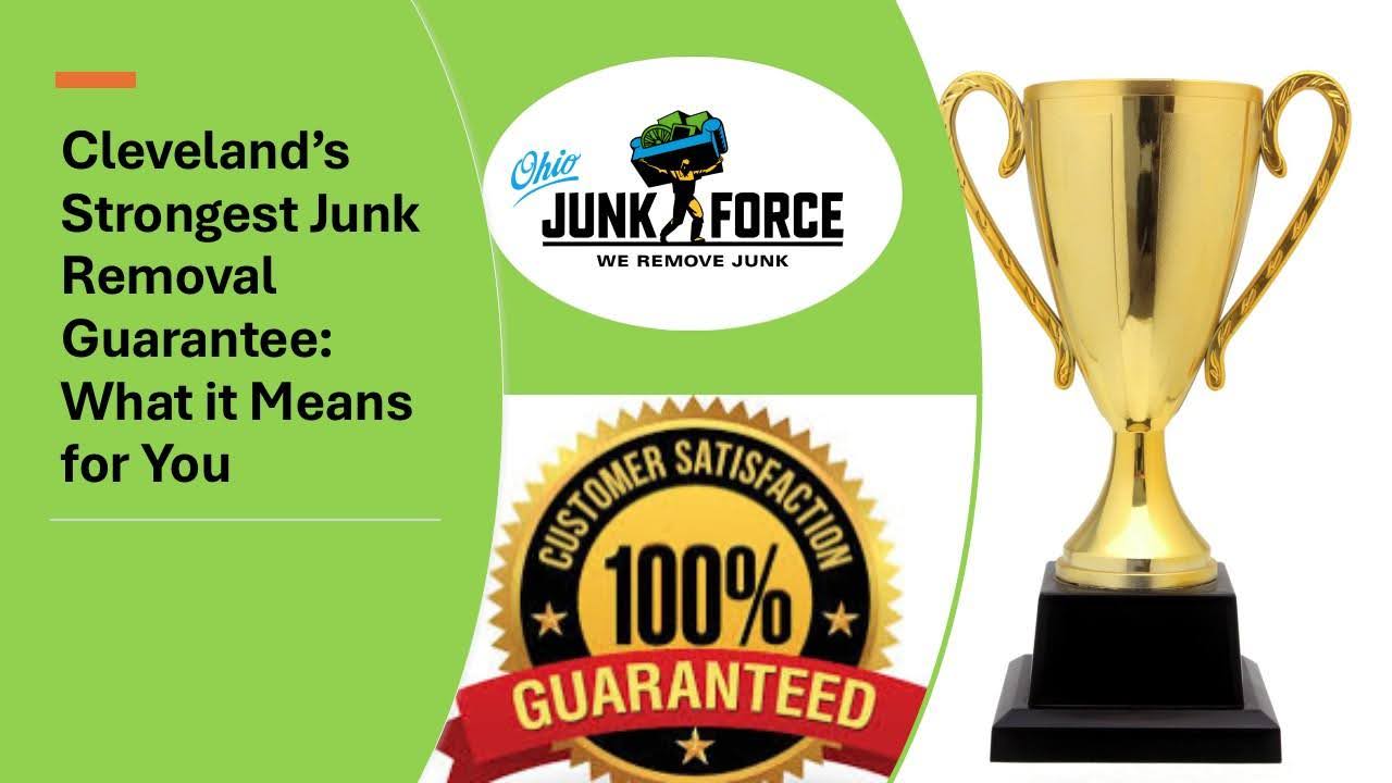 Green-themed Ohio Junk Force graphic highlighting "Cleveland's Strongest Junk Removal Guarantee: What it Means for You," featuring company logo, golden trophy, and 100% customer satisfaction gold seal with red starburst.