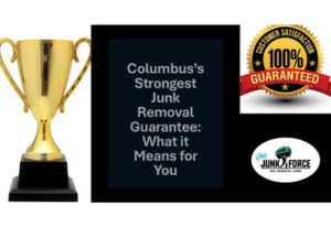 Trophy, OJF logo, and gurantee logo. Words: Columbus’s Strongest Junk Removal Guarantee- What It Means for Homeowners